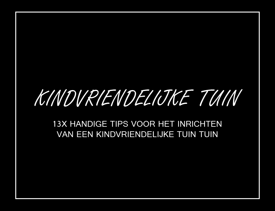 kindvriendelijke tuin tips kindvriendelijke tuin tips